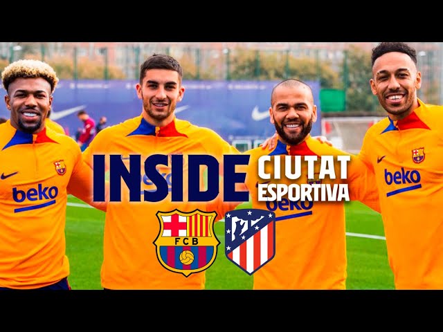 BARÇA – ATLETICO SPECIAL PREVIEW | INSIDE CIUTAT ESPORTIVA