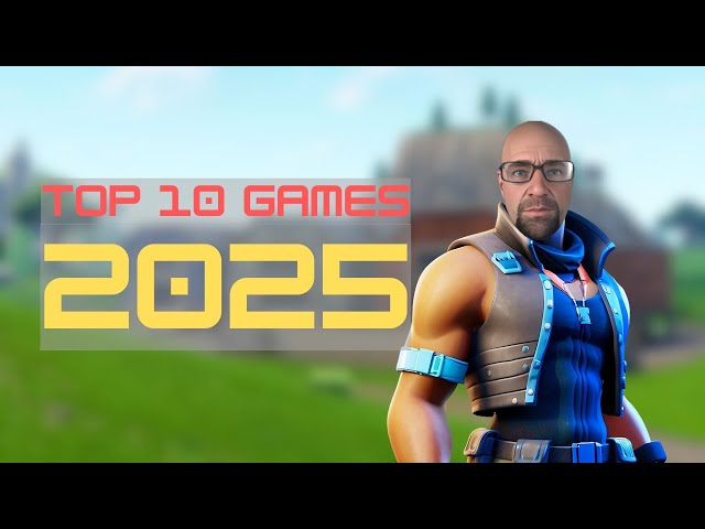 My Top 10 Most Anticipated Games of 2025