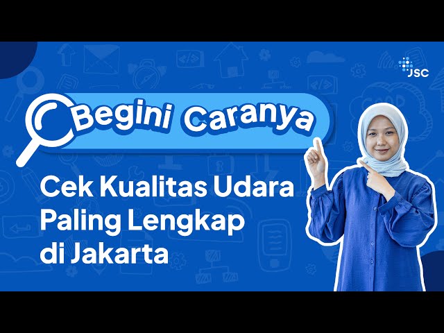 Cek Kualitas Udara Jakarta Pakai JAKI