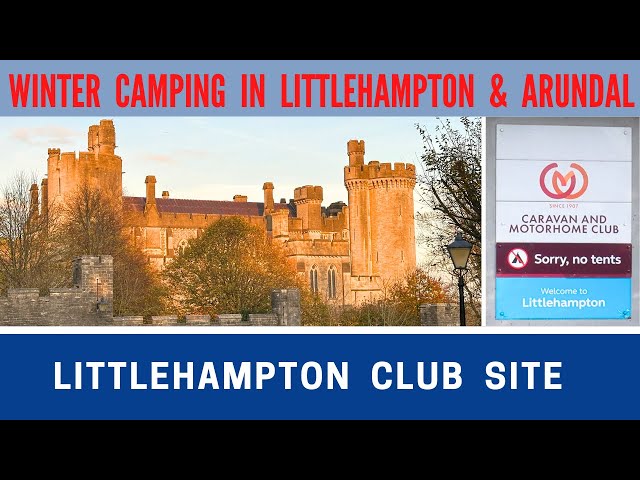 LITTLEHAMPTON Club Campsite and ARUNDEL Visit | Vlog 679