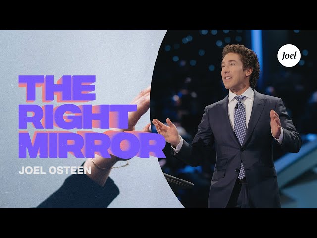 The Right Mirror | Joel Osteen