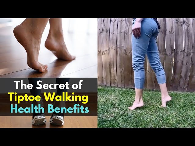 The Secret of Tiptoe Walking Health Benefits