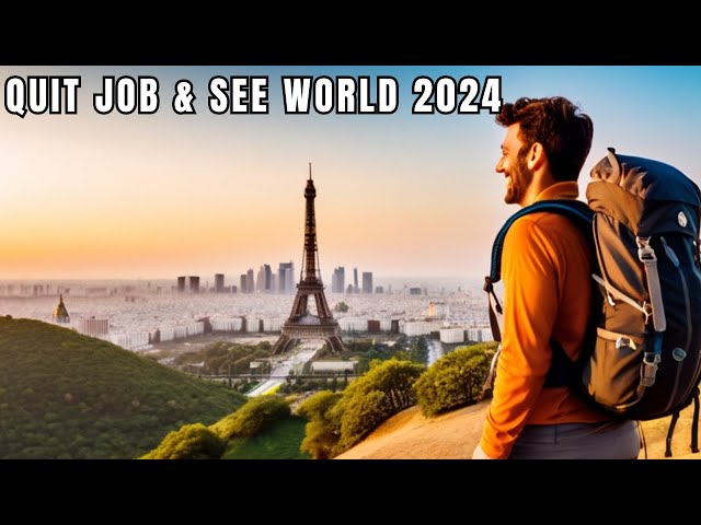 How I Quit My Job & Traveled the World: Unveiling the Secret 2024