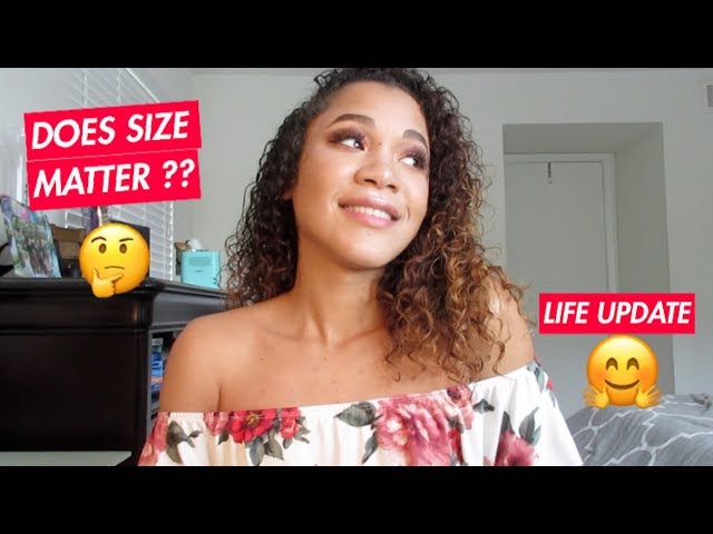 LIFE UPDATE | DOES SIZE MATTER ??