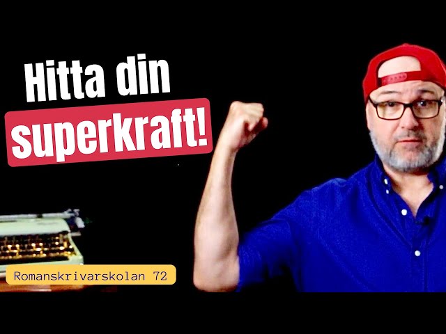 Romanskrivarskolan #72: Din superkraft