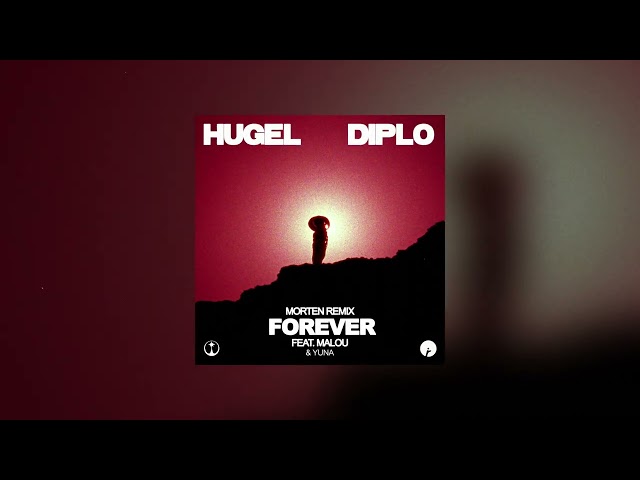 HUGEL, Diplo (feat. Malou & Yuna) - Forever (MORTEN Remix)