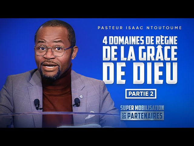 4 domaines de règne de la grâce divine - Partie 2 - Pasteur Isaac NTOUTOUME - SMP