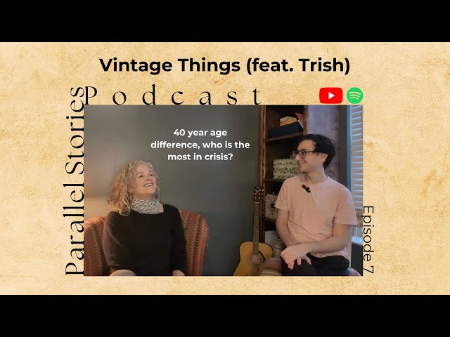 Vintage Things (feat. Trish) - Parallel Stories Podcast Ep 7