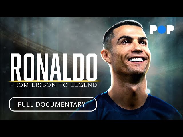 Ronaldo: From Lisbon to Legend | Full Documentary