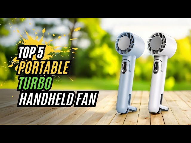 Ultimate Handheld Turbo Fan Guide – 5 Best Picks for Summer!