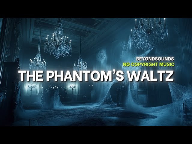 The Phantom’s Waltz: La Vie En Rose「 No Copyright Music 」Dark & Mysterious Gothic Waltz