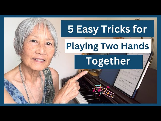 5 Easy Tricks for Playing Two Hands Together