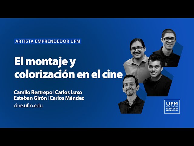 Artista emprendedor UFM: El montaje y colorización en el cine