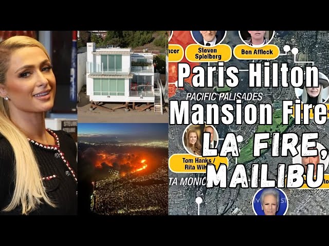 Paris Hilton House Fire: $8.4 Million Malibu (Hollywood) Home Burned in California Fire