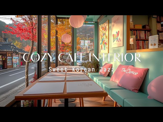 Relaxing Beautiful Work Jazz Playlist Korean Cafe Autumn Vibes Sweet Chill Music