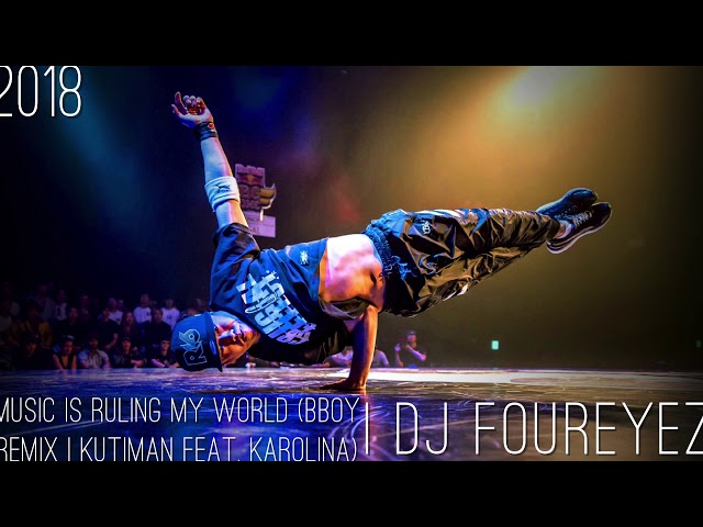 DJ Foureyez - Music Is Ruling My World (Bboy Remix | Kutiman Feat. Karolina)