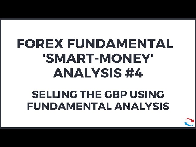 Smart Money Forex Fundamental Analysis Concepts - Selling the GBP using fundamental analysis