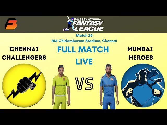 Chennai CHALLENGERS vs Mumbai HEROES- FanBlaze Game 26- BalleBaazi Fantasy League- FULL MATCH