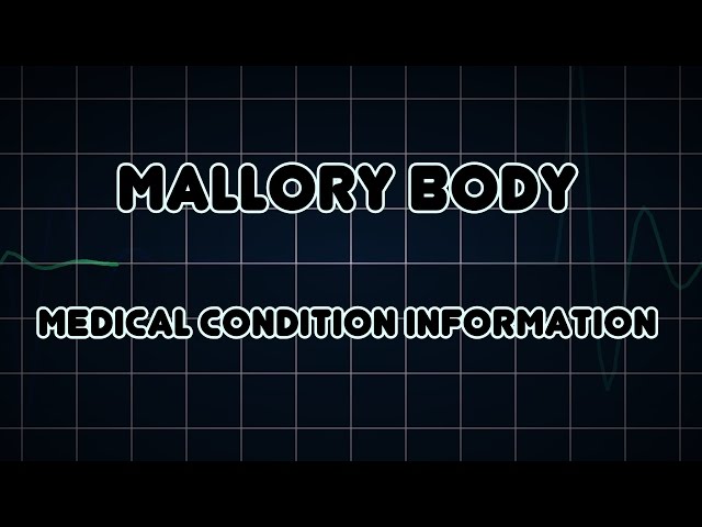 Mallory body (Medical Condition)