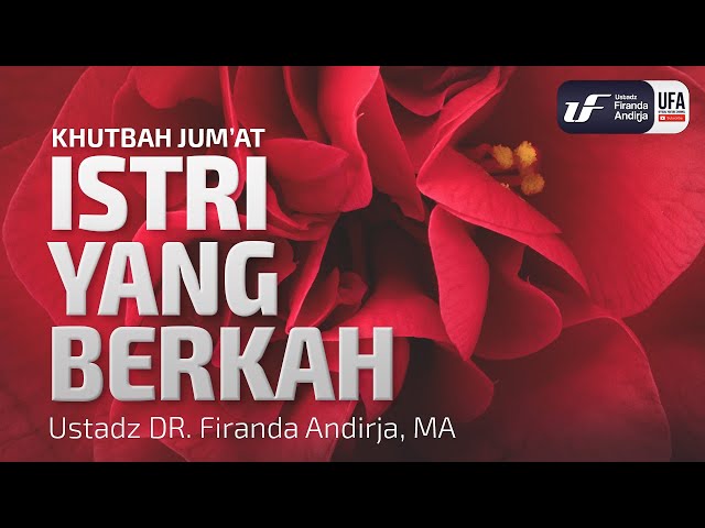 Khutbah Jumat: Istri yang Berkah [ID-EN Sub] - Ustadz Dr. Firanda Andirja, M.A.