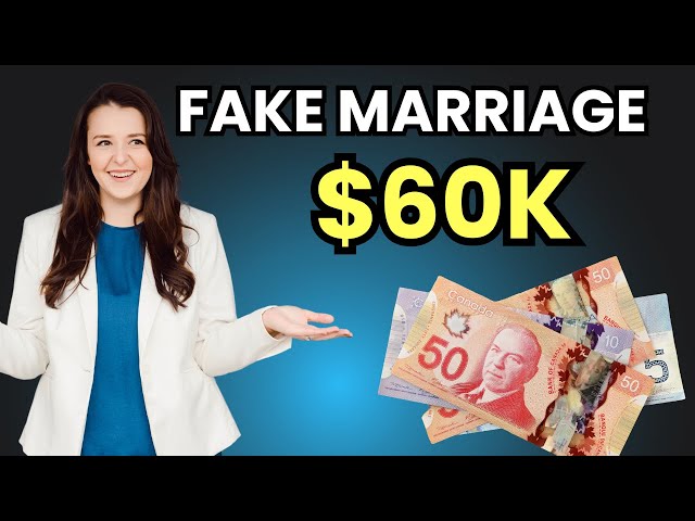 $60K for a Fake Marriage to get a PR in Canada