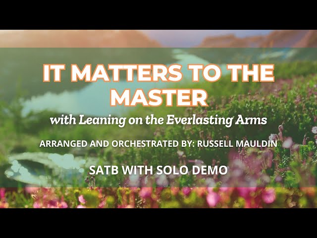 It Matters to the Master | SATB with Solo Demo with Lyrics