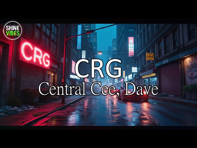 Central Cee, Dave - CRG (Lyrics) | Slow down with the greatness  gotta take time