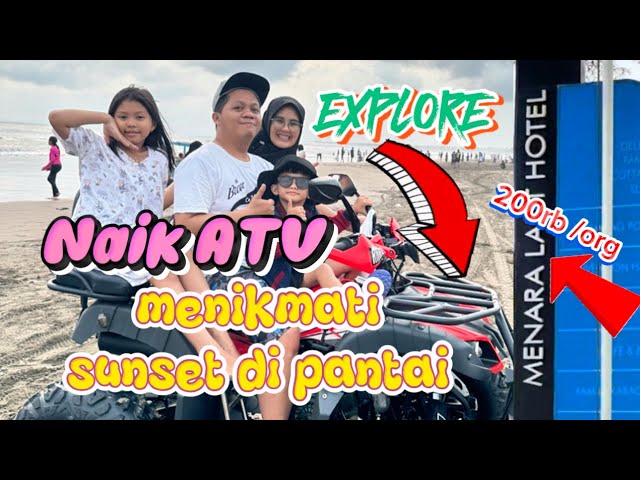 JALAN-JALAN DI PANTAI KETIKA SUNSET NAIK ATV - Review Hotel Murah Pangandaran