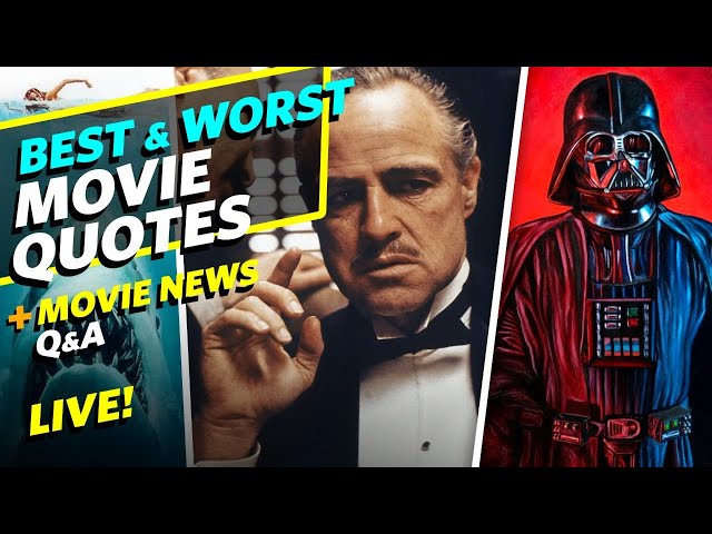 Best & Worst Movie Quotes Of All-Tme! + Movie News - LIVE