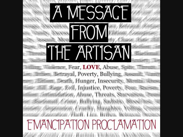 A Message from the Artisan - Introvention & Emancipation Proclamation Pt. 1