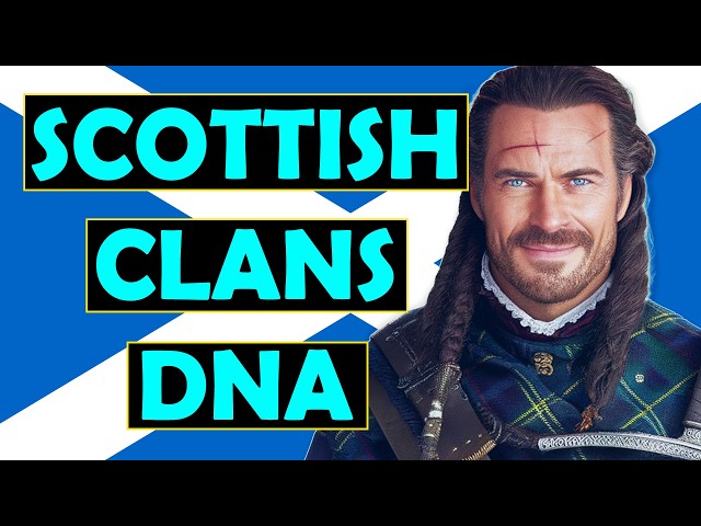 The DNA of Scottish Clans Revealed… (Surnames and Tartans Included)