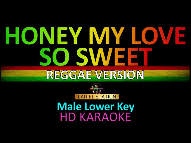 Honey My Love So Sweet Reggae Version KARAOKE (Lower Key)