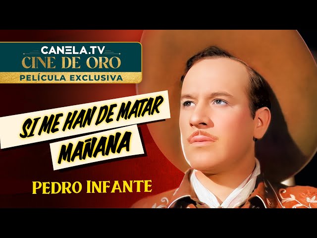 Si Me Han De Matar Mañana (1947) Película Completa con Pedro Infante | Canela.TV