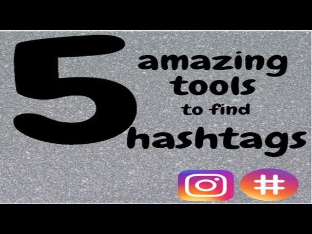 5 Amazing Tools to Find Hashtags for Instagram!