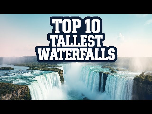 TOP 10 TALLEST WATERFALLS in the World | Breathtaking NATURAL Wonders