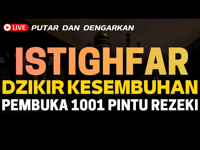 Dzikir Istighfar Mustajab Pembuka Pintu Rezeki, Kesehatan, Lunas Hutang, Night Dua