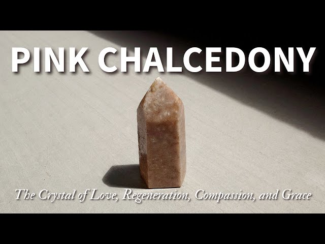 The Amazing Properties of Pink Chalcedony Revealed