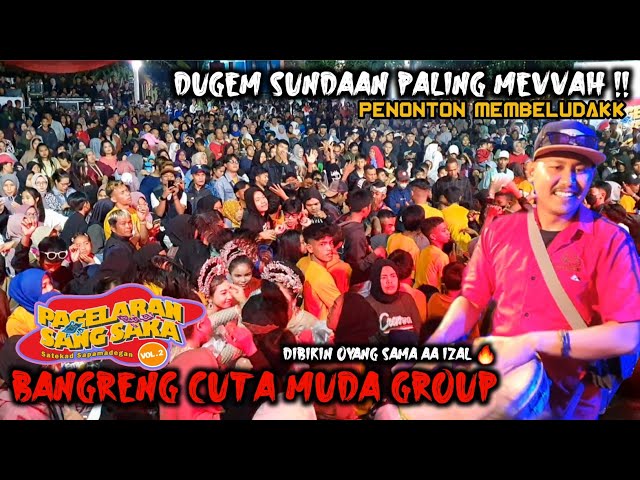 DUGEM SUNDAAN PALING MEVVAH ‼️ BANGRENG CUTA MUDA LIVE PAGELARAN SANG SAKA VOL.2 NYALINDUNG CILEUNYI