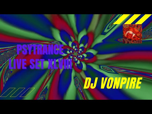 DJ Vonpire - Live PSYTRANCE Set XLVIII