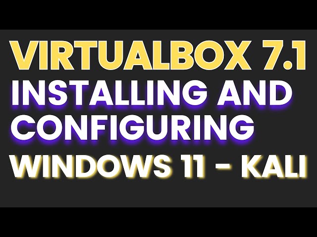 2-Installing Windows11 and Kali Linux on VirtualBox: a Step-by-Step Guide with Configuration Details