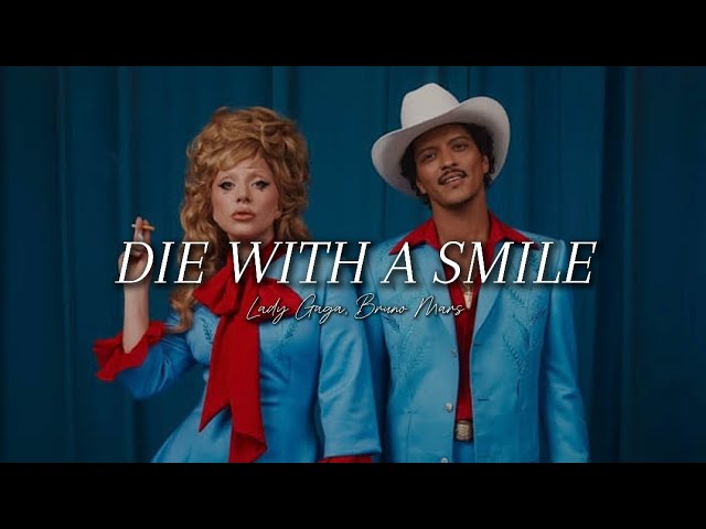 Die With A Smile ~ Lady Gaga, Bruno Mars (Lyrics)