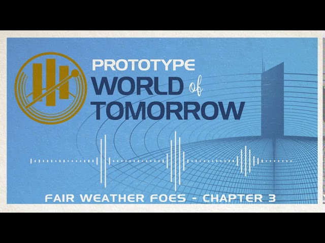 Prototype World of Tomorrow #8 - Fair Weather Foes - Chapter 3