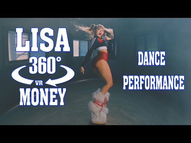 [360° VR] BLΛƆKPIИK LISA - 'MONEY' EXCLUSIVE PERFORMANCE VIDEO