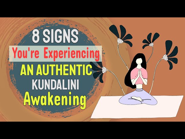 8 Signs You're Experiencing an Authentic Kundalini Awakening