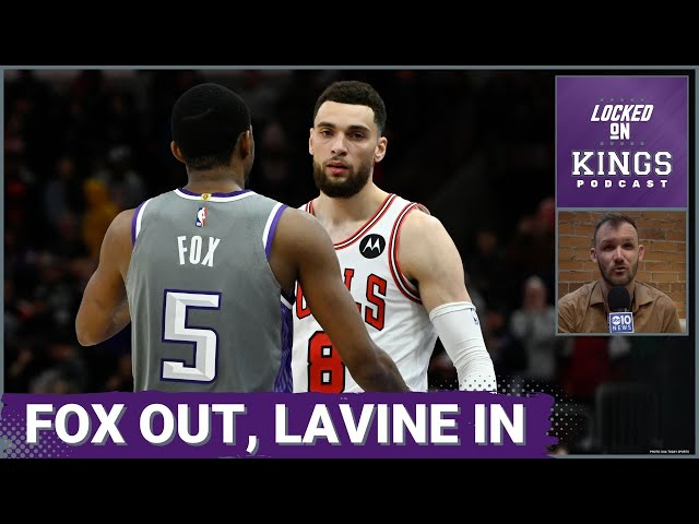 The Sacramento Kings Trade De'Aaron Fox for Zach LaVine & (Bad) Draft Picks | Locked On Kings