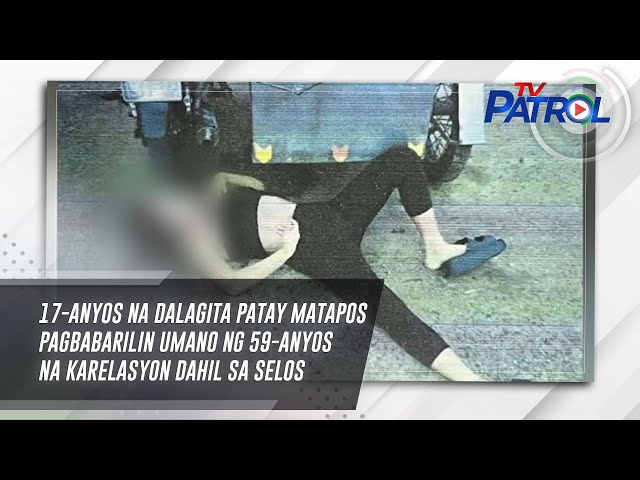 17-anyos na dalagita patay matapos pagbabarilin umano ng 59-anyos na karelasyon dahil sa selos