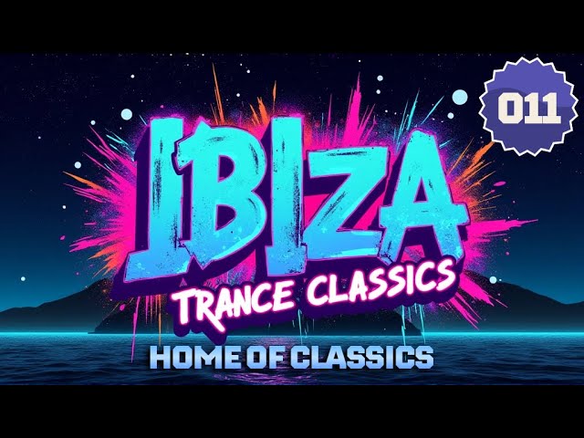 Best of Trance Classics (1995 - 2004) | Tiesto Lange Gouryella Pulser | Ibiza Trance Classics 011