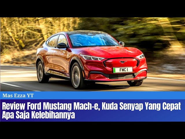 Review Ford Mustang Mach e, kuda senyap yang cepat