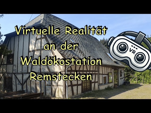 Immersive virtuelle Realität an der Waldökostation Remstecken