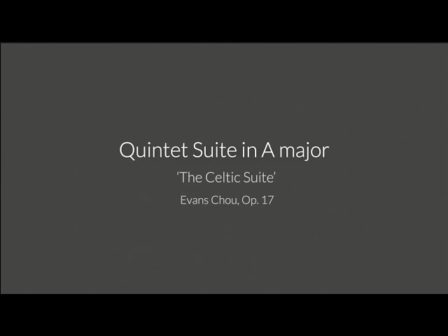 Evans Chou - The Celtic Suite, Op. 17 (Video Score)